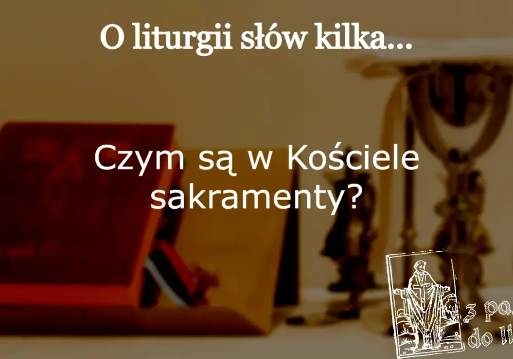 Sakrament - Co to jest i dlaczego to więcej niż symbol?