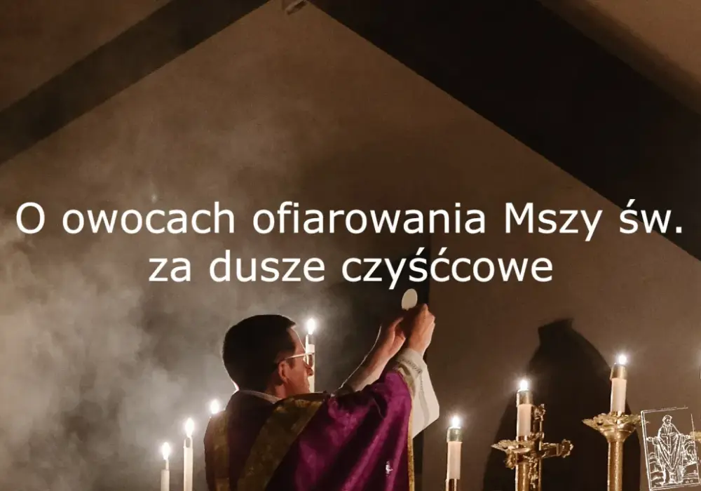 Akt ofiarowania za dusze czyśćcowe - jak to robić dobrze?