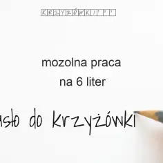 Mozolna praca: Rozwiązania krzyżówkowe i ich znaczenie