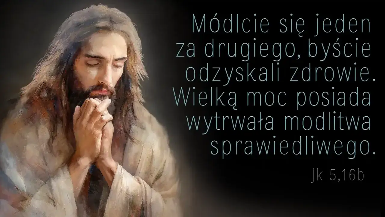 Obraz Jezusa modlącego się, z cytatem o mocy skutecznej modlitwy o wygraną i zdrowie.